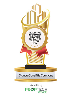 Orange Coast Title Company: Combining Real Estate Information Service With Innovation 